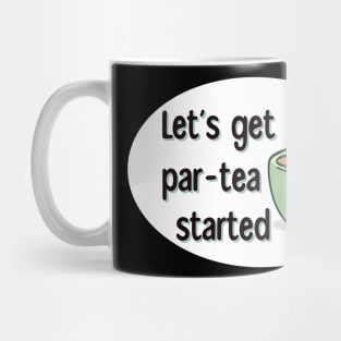 Let’s Get This Par-Tea Started Mug